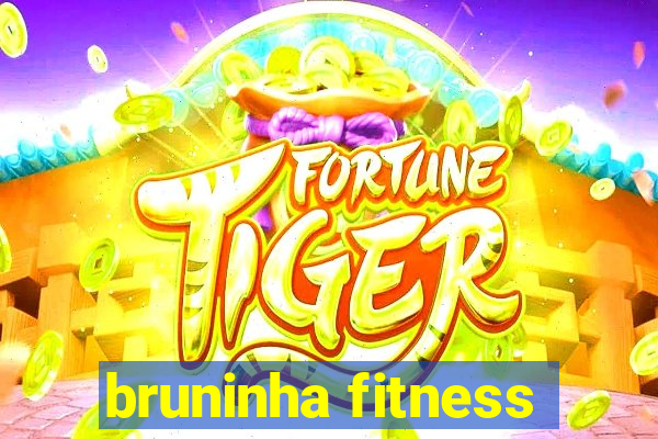 bruninha fitness