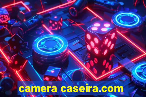 camera caseira.com