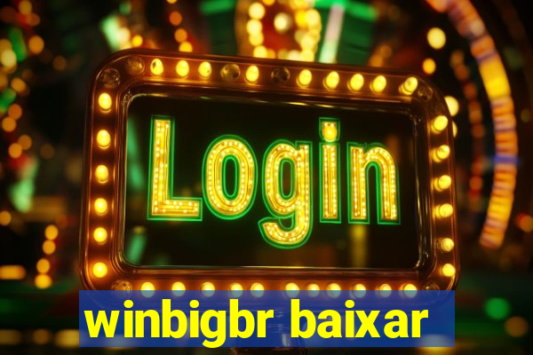 winbigbr baixar