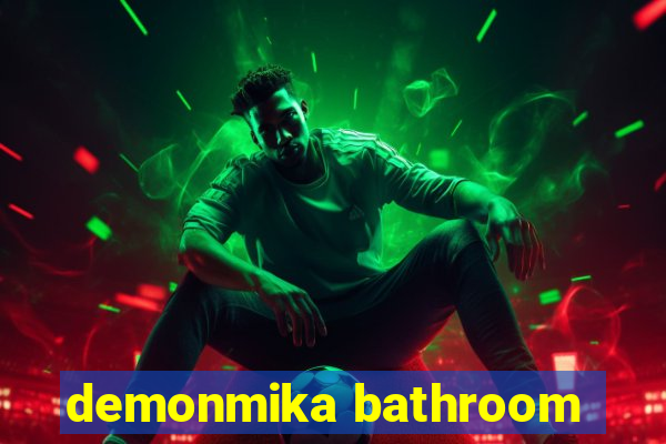 demonmika bathroom