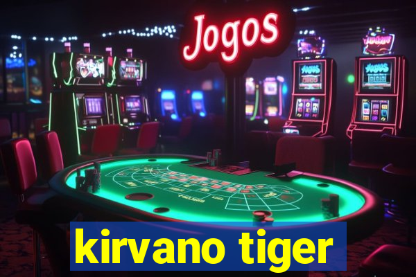 kirvano tiger