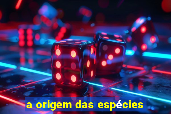 a origem das espécies