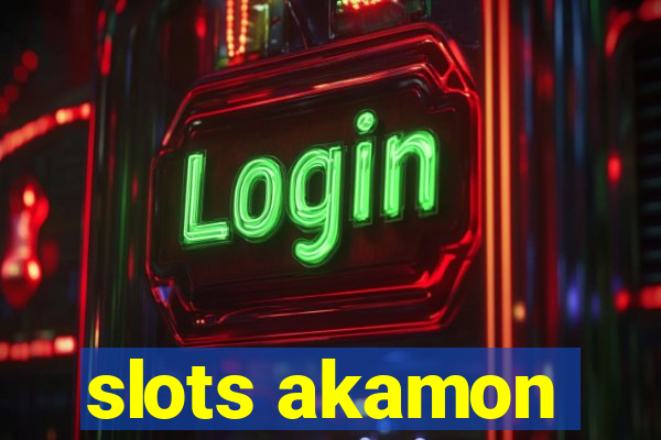 slots akamon