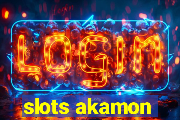 slots akamon