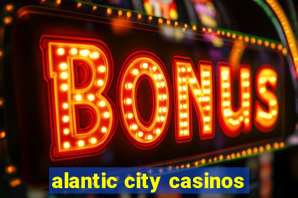 alantic city casinos