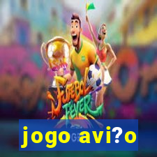 jogo avi?o