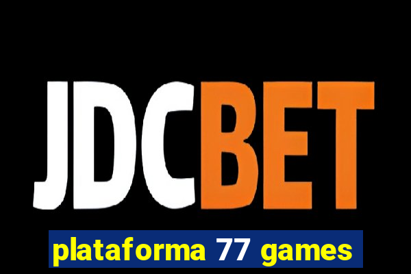 plataforma 77 games