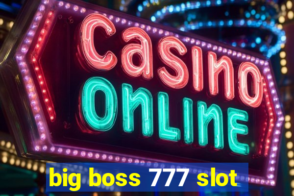 big boss 777 slot