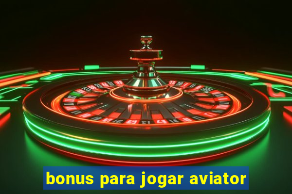 bonus para jogar aviator