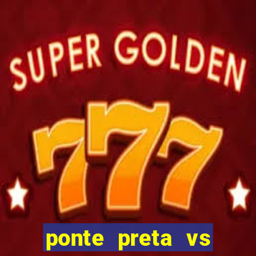 ponte preta vs vila nova