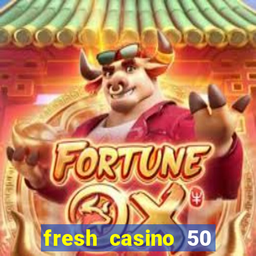 fresh casino 50 free spins