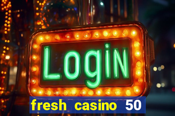 fresh casino 50 free spins