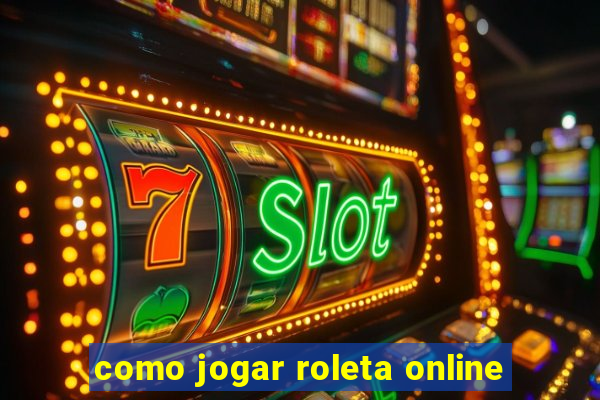 como jogar roleta online