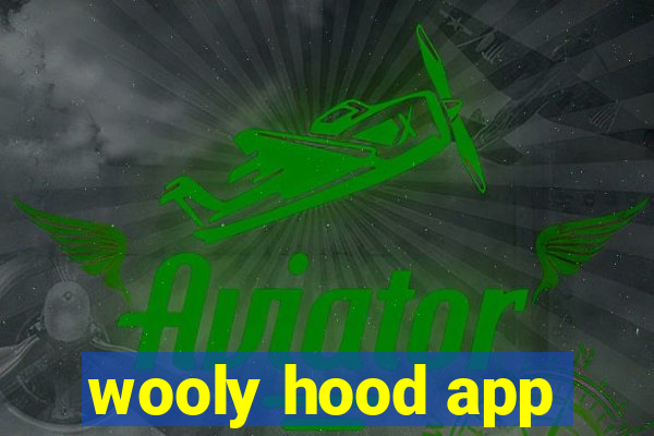 wooly hood app