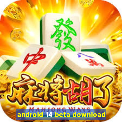 android 14 beta download