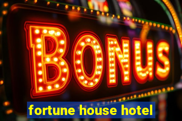 fortune house hotel