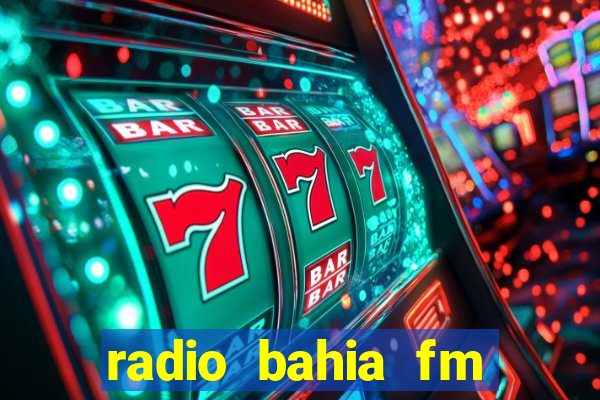 radio bahia fm 88.7 ao vivo ouvir