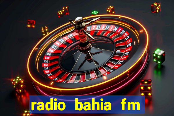 radio bahia fm 88.7 ao vivo ouvir