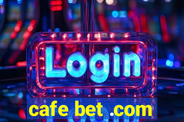 cafe bet .com