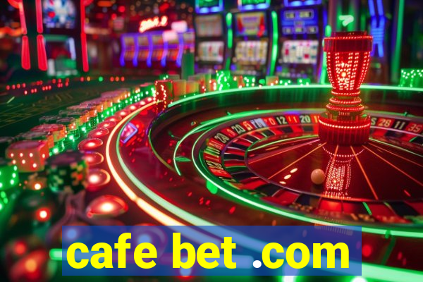 cafe bet .com