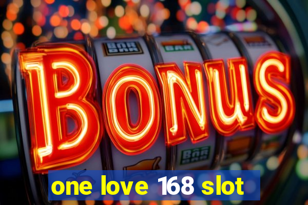 one love 168 slot