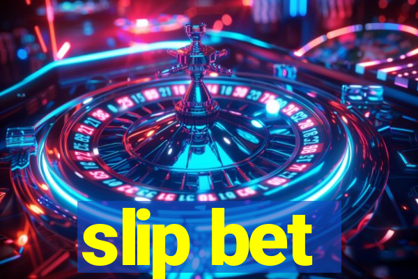 slip bet