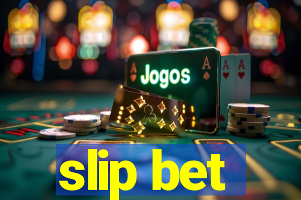 slip bet