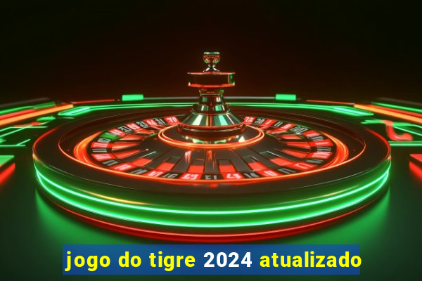 jogo do tigre 2024 atualizado