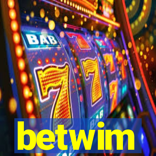 betwim