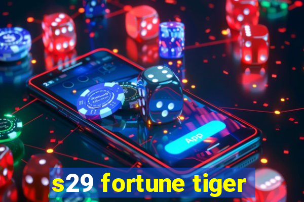 s29 fortune tiger