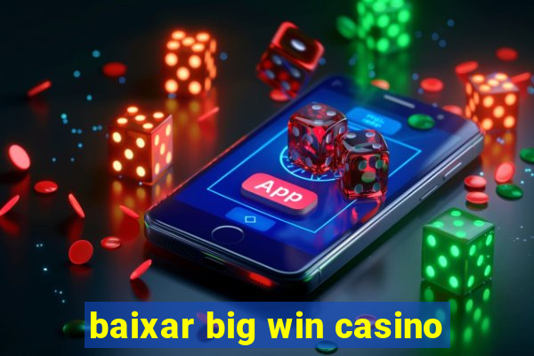 baixar big win casino