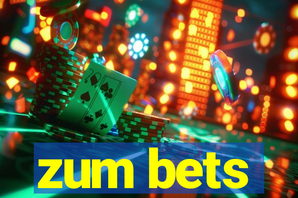 zum bets