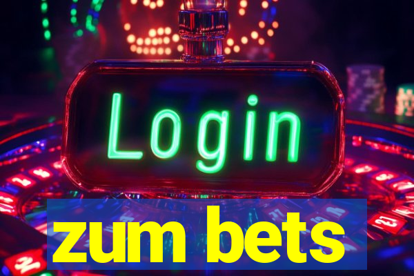 zum bets