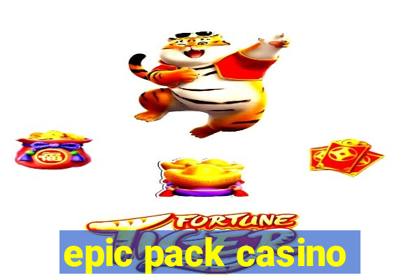 epic pack casino