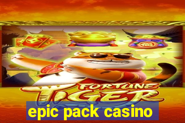 epic pack casino