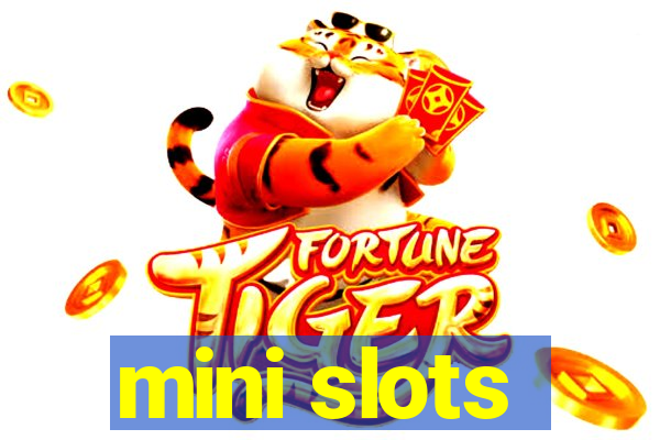 mini slots