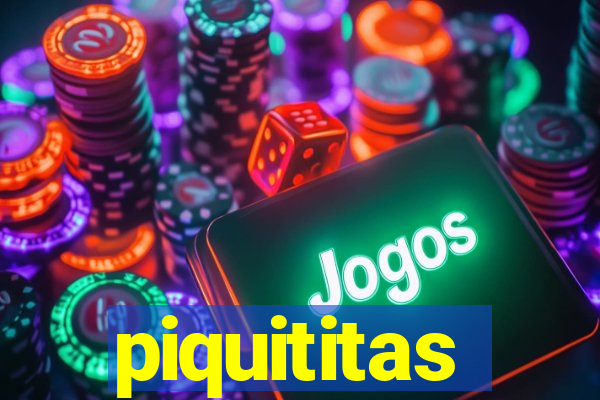 piquititas