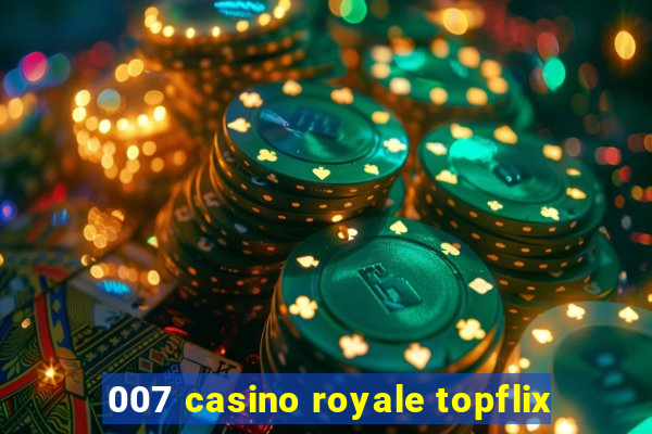 007 casino royale topflix