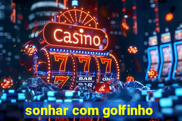 sonhar com golfinho