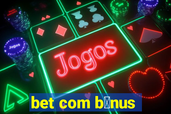 bet com b么nus