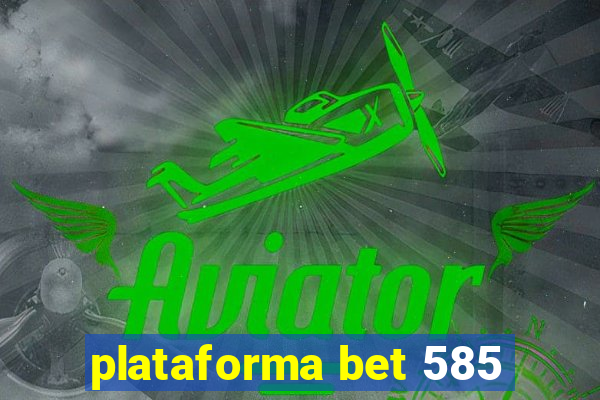 plataforma bet 585