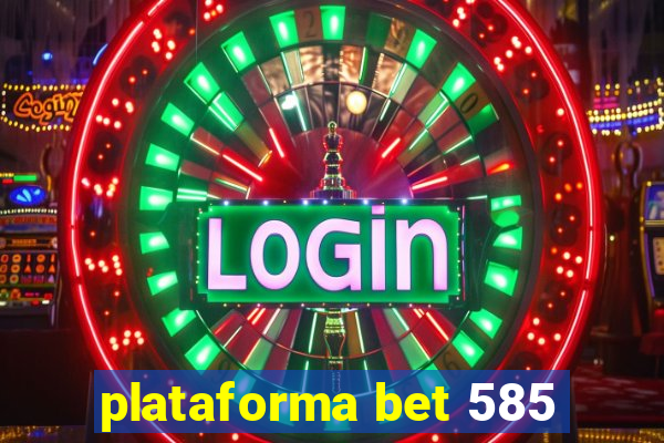 plataforma bet 585