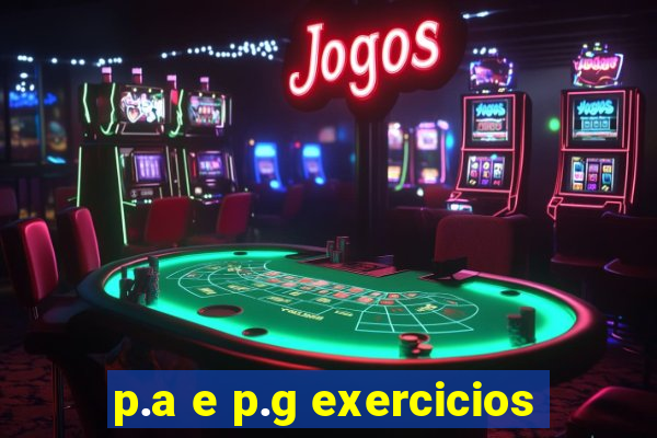 p.a e p.g exercicios