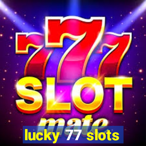 lucky 77 slots