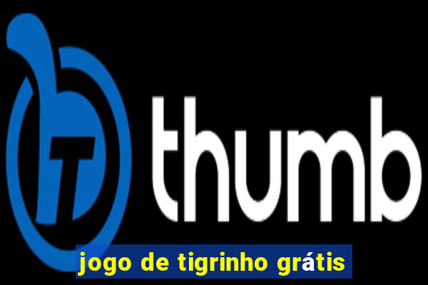 jogo de tigrinho grátis