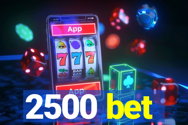 2500 bet