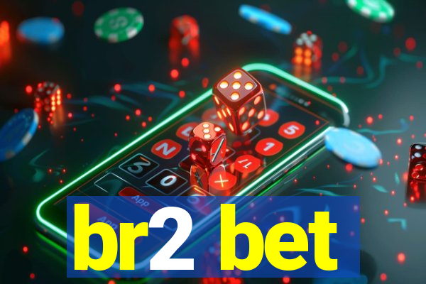 br2 bet