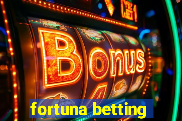 fortuna betting