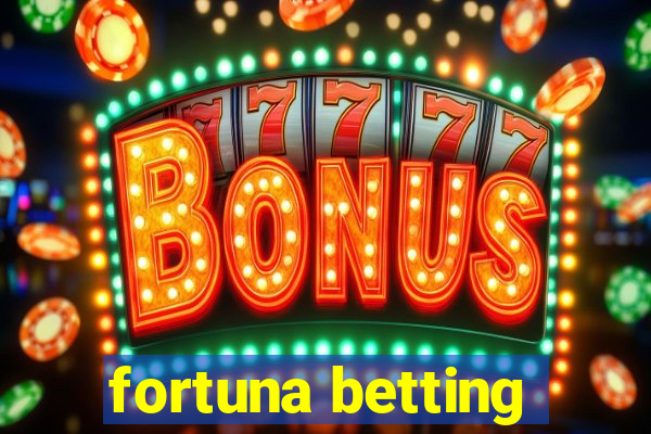 fortuna betting