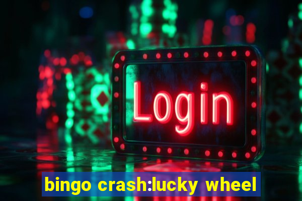 bingo crash:lucky wheel